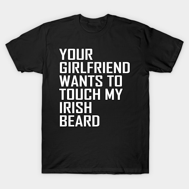 BEARD - My Irish Beard T-Shirt by APuzzleOfTShirts